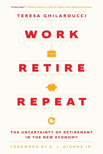 Work, Retire, Repeat: The Uncertainty of Retirement in the New Economy.
