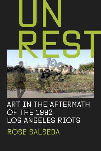 Unrest: Art in the Aftermath of the 1992 Los Angeles Riots.