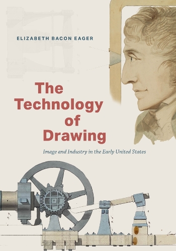 The Technology of Drawing: Image and Industry in the Early United States.