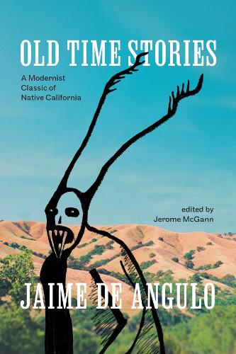Old Time Stories: A Modernist Classic of Native California.