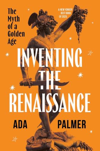Inventing the Renaissance: The Myth of a Golden Age.