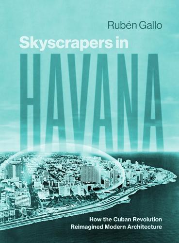 Skyscrapers in Havana: How the Cuban Revolution Reimagined Modern Architecture.
