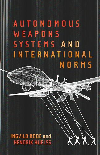 Autonomous Weapons Systems and International Norms.