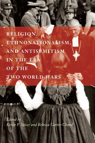 Religion, Ethnonationalism, and Antisemitism in the Era of the Two World Wars.