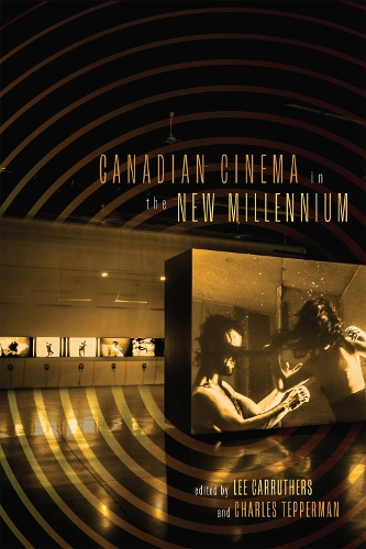 Canadian Cinema in the New Millennium.