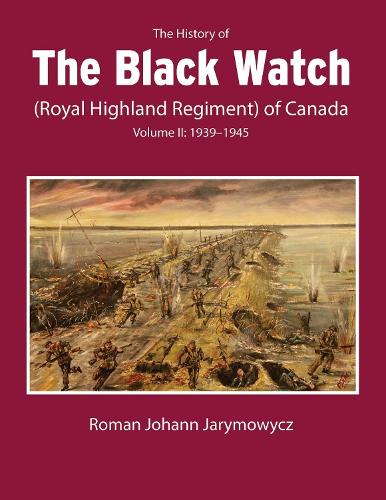 The History of the Black Watch (Royal Highland Regiment) of Canada. Volume 2.