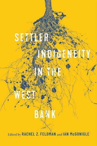 Settler-Indigeneity in the West Bank.