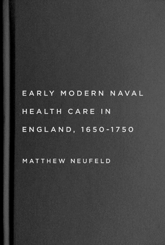 Early Modern Naval Health Care in England, 1650-1750.
