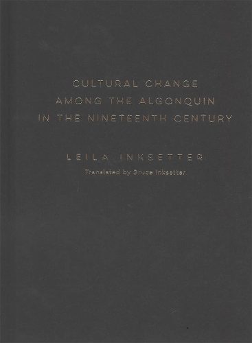 Cultural Change among the Algonquin in the Nineteenth Century.