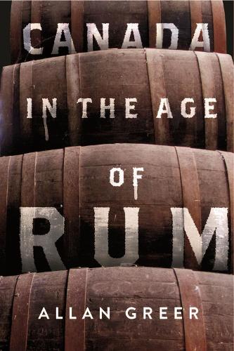 Canada in the Age of Rum.
