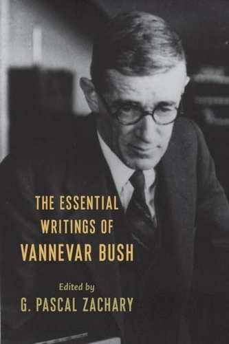 The Essential Writings of Vannevar Bush.