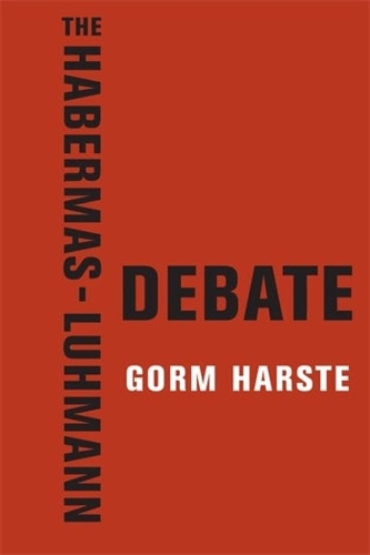 The Habermas-Luhmann Debate.