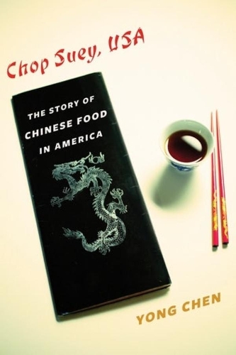 Chop Suey, USA: The Story of Chinese Food in America.