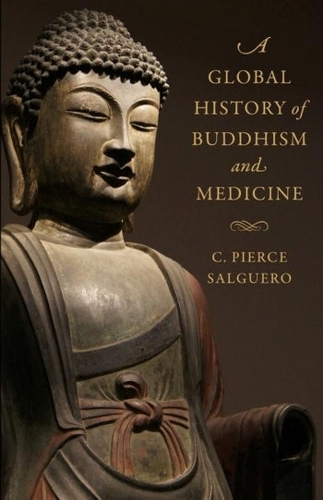 A Global History of Buddhism and Medicine.