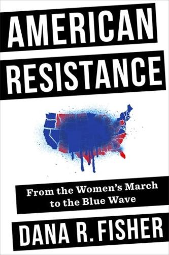 American Resistance: From the Women's March to the Blue Wave.