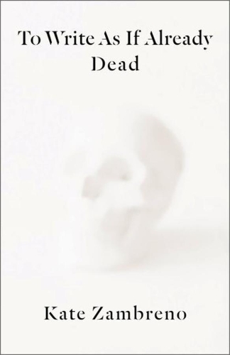 To Write as if Already Dead.