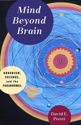 Mind Beyond Brain: Buddhism, Science, and the Paranormal.