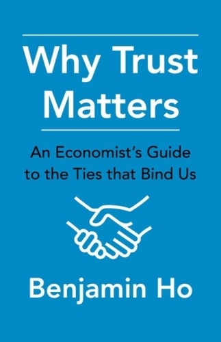 Why Trust Matters: An Economist's Guide to the Ties That Bind Us.