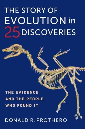 The Story of Evolution in 25 Discoveries: The Evidence and the People Who Found It.