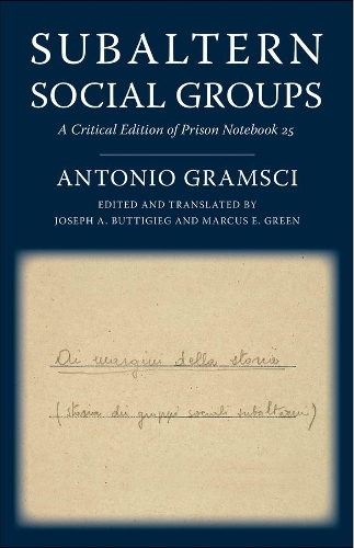 Subaltern Social Groups: A Critical Edition of Prison Notebook 25.