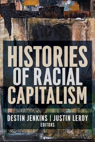 Histories of Racial Capitalism.