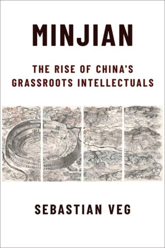 Minjian: The Rise of China's Grassroots Intellectuals.