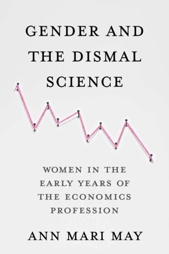 Gender and the Dismal Science: Women in the Early Years of the Economics Profession.