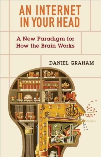 An Internet in Your Head: A New Paradigm for How the Brain Works.