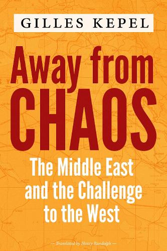 Away from Chaos: The Middle East and the Challenge to the West.