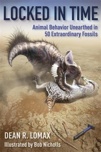 Locked in Time: Animal Behavior Unearthed in 50 Extraordinary Fossils.