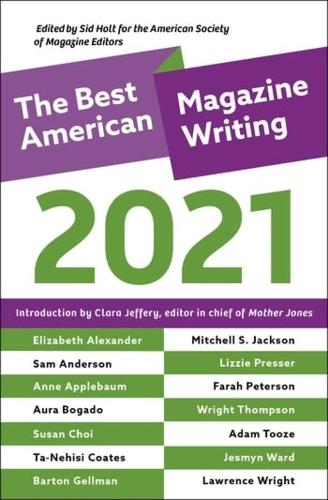 The Best American Magazine Writing 2021.