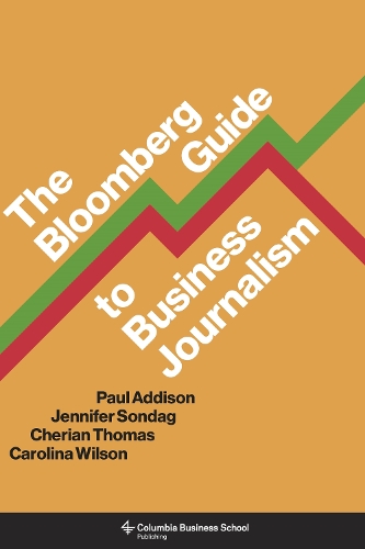The Bloomberg Guide to Business Journalism.