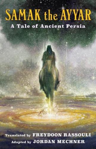 Samak the Ayyar: A Tale of Ancient Persia.