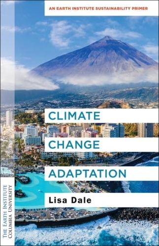 Climate Change Adaptation: An Earth Institute Sustainability Primer.