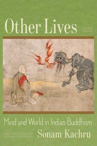 Other Lives: Mind and World in Indian Buddhism.