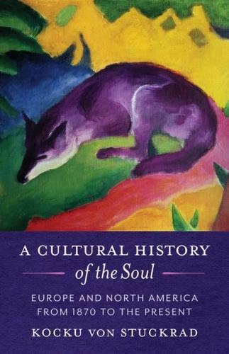 A Cultural History of the Soul: Europe and North America from 1870 to the Present.