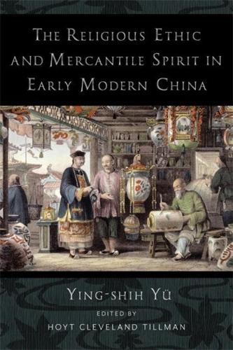 The Religious Ethic and Mercantile Spirit in Early Modern China.