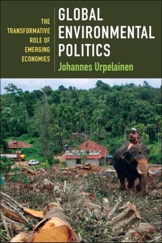 Global Environmental Politics: The Transformative Role of Emerging Economies.