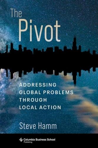 The Pivot: Addressing Global Problems Through Local Action.