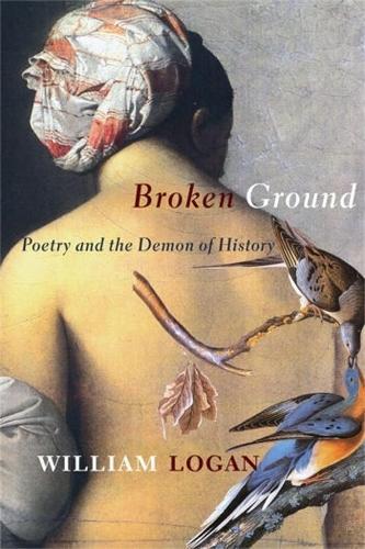 Broken Ground: Poetry and the Demon of History.