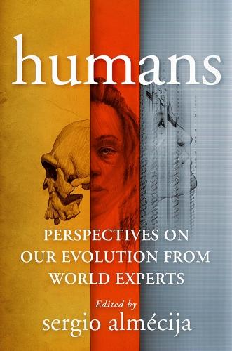 Humans: Perspectives on Our Evolution from World Experts.