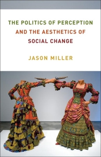 The Politics of Perception and the Aesthetics of Social Change.