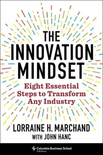 The Innovation Mindset: Eight Essential Steps to Transform Any Industry.
