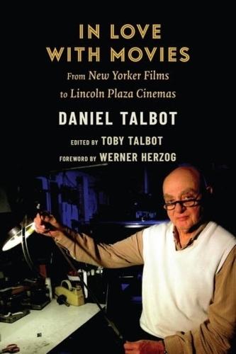 In Love with Movies: From New Yorker Films to Lincoln Plaza Cinemas.