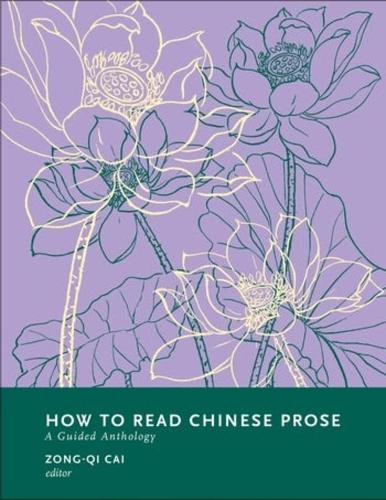 How to Read Chinese Prose: A Guided Anthology.