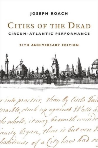Cities of the Dead: Circum-Atlantic Performance. twenty-fifth anniversary edition