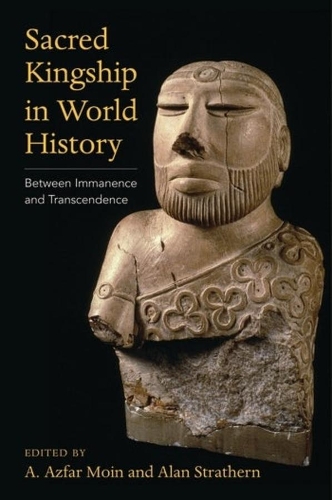 Sacred Kingship in World History: Between Immanence and Transcendence.