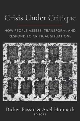 Crisis Under Critique: How People Assess, Transform, and Respond to Critical Situations.