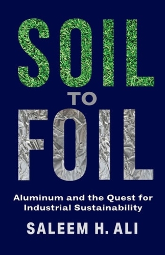 Soil to Foil: Aluminum and the Quest for Industrial Sustainability.