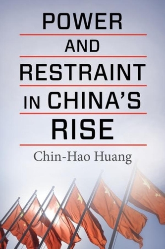 Power and Restraint in China's Rise.